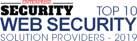 Enterprise Security - Top 10 Web Security Solution Providers 2019