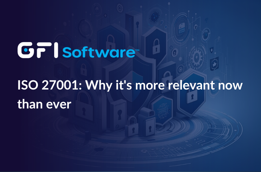 ISO 27001: Why it's more relevant now than ever