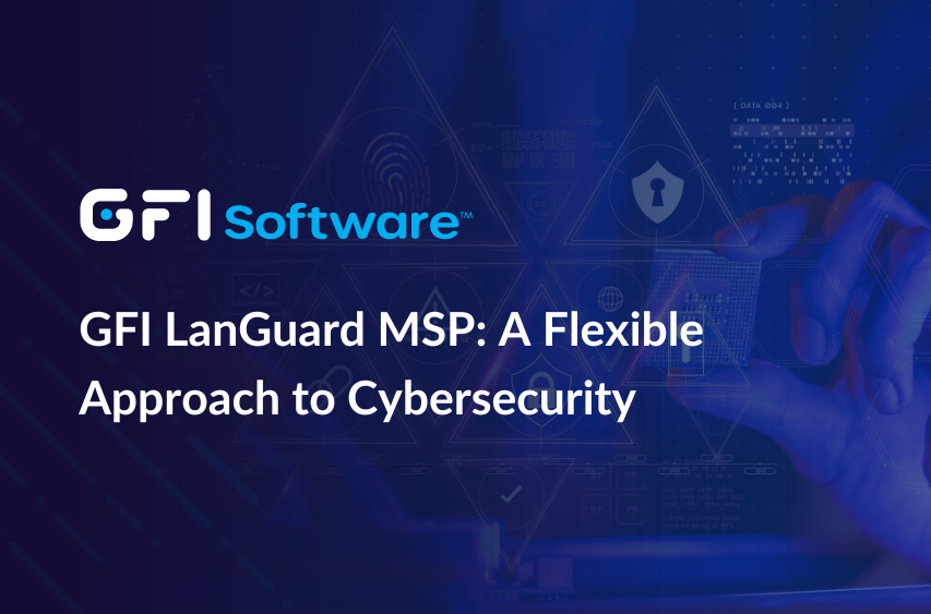 GFI LanGuard MSP: A Flexible Approach to Cybersecurity