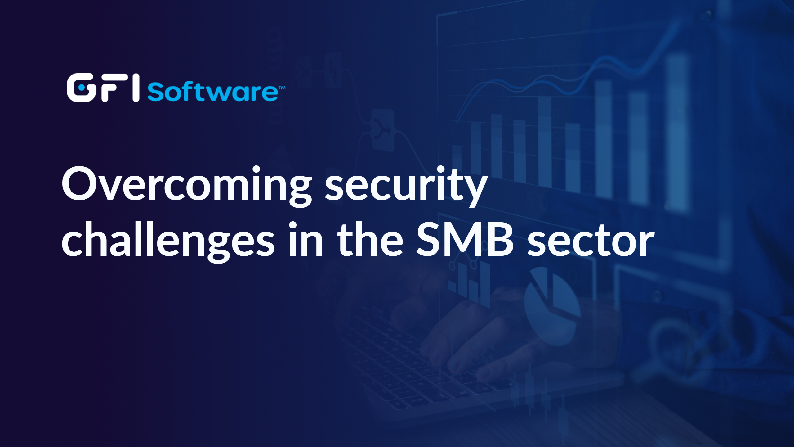 Webinar: Overcoming security challenges in the SMB sector