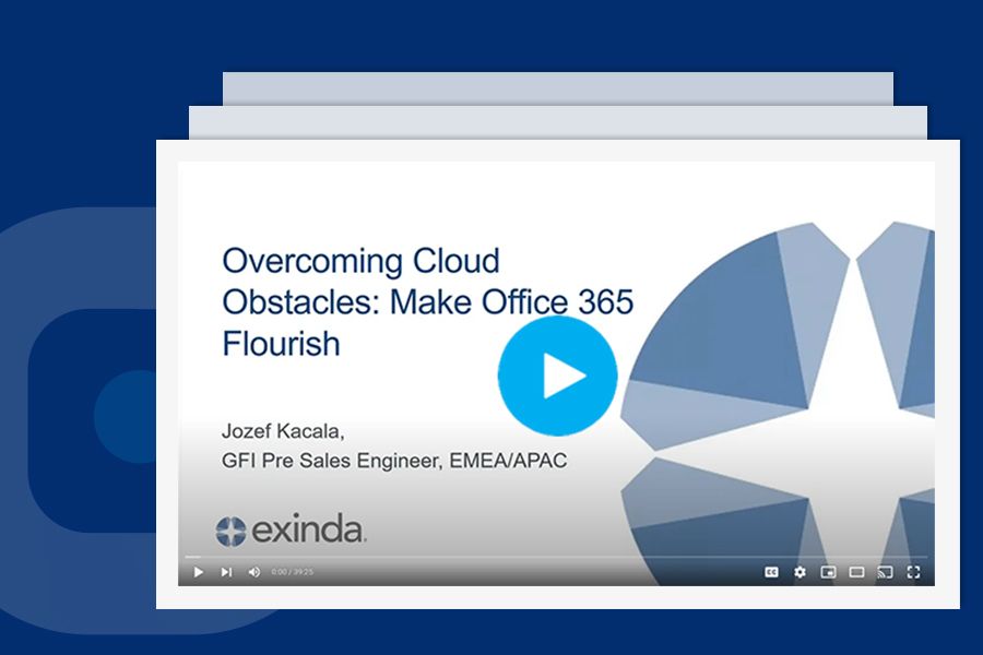 Overcoming Cloud Obstacles to make Office 365 Flourish